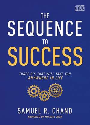 The Sequence to Success: Three O's That Will Take You Anywhere in Life de Michael Beck