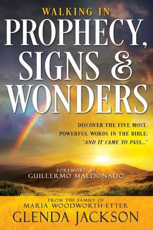 Walking in Prophecy, Signs, and Wonders de Glenda Jackson