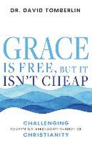 Grace Is Free, But It Isn't Cheap de David Tomberlin