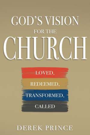 God's Vision for the Church de Derek Prince