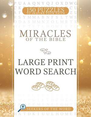 Miracles of the Bible Large Print Word Search: 150 Puzzles to Inspire Your Faith de Whitaker House