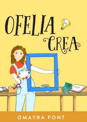 Ofelia, Crea de Omayra Font