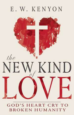 The New Kind of Love de E W Kenyon