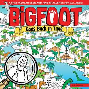 Bigfoot Goes Back in Time de D. L. Miller