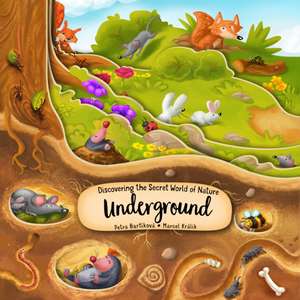 Discovering the Secret World of Nature Underground de Petra Bartikova