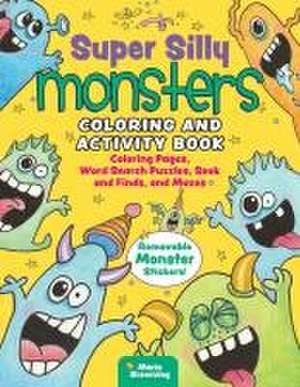 Super Silly Monsters Coloring and Activity Book de Marie Browning