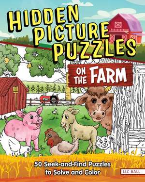 Hidden Picture Puzzles on the Farm de Liz Ball