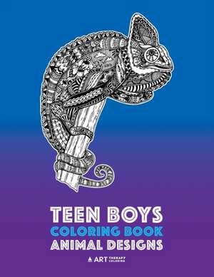 Teen Boys Coloring Book: Animal Designs: Complex Animal Drawings for Older Boys & Teenagers; Zendoodle Lions, Wolves, Bears, Snakes, Spiders, S de Art Therapy Coloring