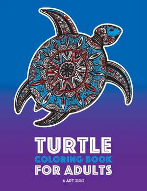 Turtle Coloring Book For Adults de Art Therapy Coloring