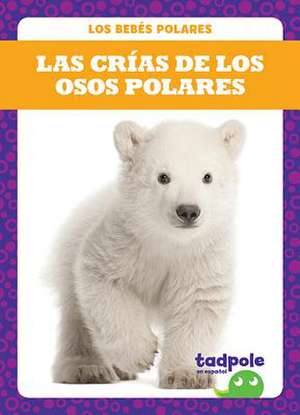 Las Crías de Los Osos Polares (Polar Bear Cubs) de Genevieve Nilsen