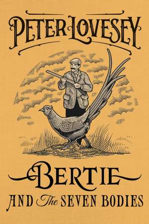 Bertie and the Seven Bodies de Peter Lovesey