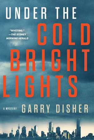 Under the Cold Bright Lights de Garry Disher