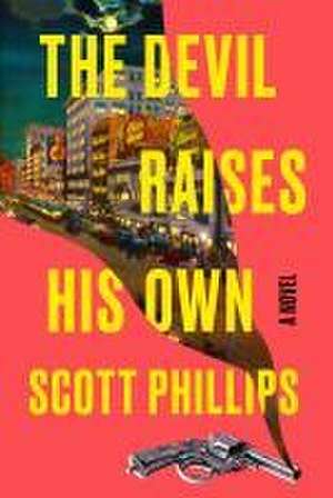 The Devil Raises His Own de Scott Phillips