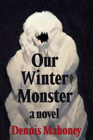 Our Winter Monster de Dennis Mahoney