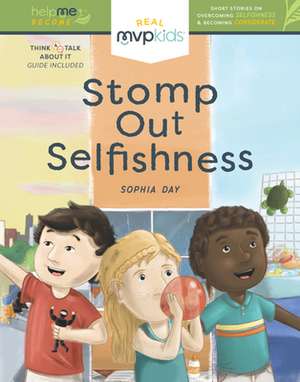 Stomp Out Selfishness: Short Stories on Becoming Considerate and Overcoming Selfishness de Sophia Day