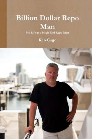 Billion Dollar Repo Man de Ken Cage