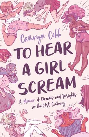 To Hear a Girl Scream de Camryn Cobb