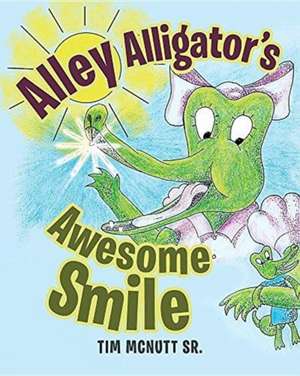 Alley Alligator's Awesome Smile de Tim McNutt Sr