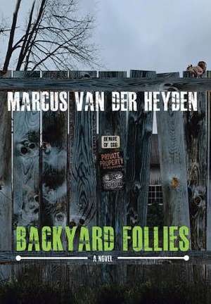 Backyard Follies de Van Der Heyden, Marcus