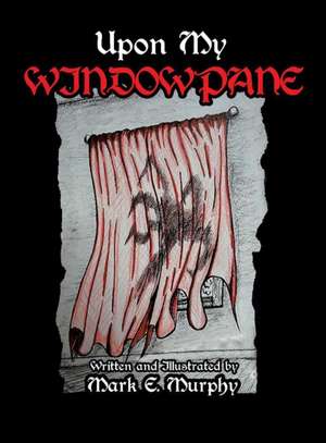 Murphy, M: UPON MY WINDOW PANE
