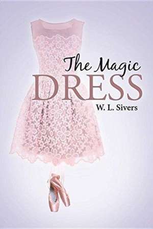 The Magic Dress de W. L. Sivers