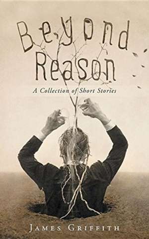 Beyond Reason de James Griffith