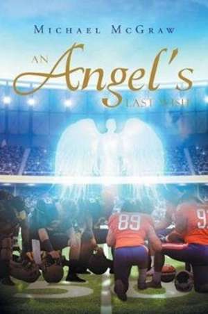 An Angel's Last Wish de Michael McGraw