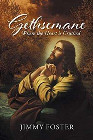 Gethsemane de Jimmy Foster