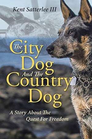 The City Dog And The Country Dog de Kent Satterlee III