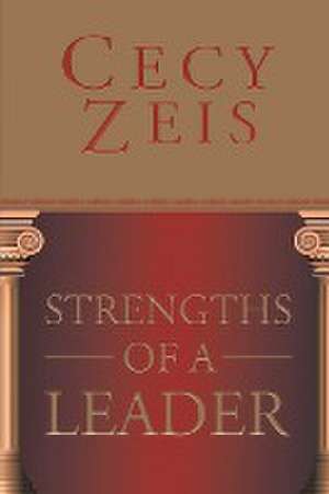 Strengths Of A Leader de Cecy Zeis