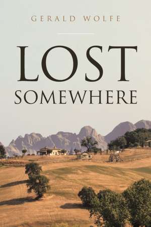 Lost Somewhere de Gerald Wolfe