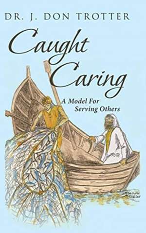 Caught Caring de J. Don Trotter