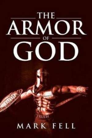 The Armor Of God de Mark Fell