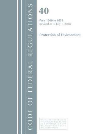 Code of Federal Regulations, Title 40: Parts 1000-1059 (Protection of Environment) TSCA Toxic Substances de Office Of The Federal Register (U.S.)