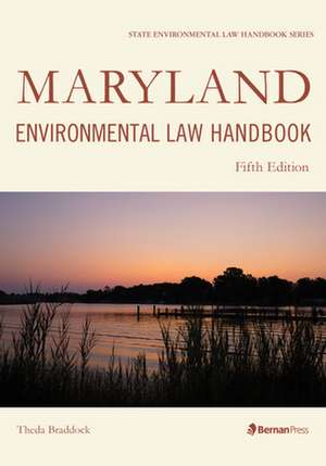 Maryland Environmental Law Handbook de Theda Braddock