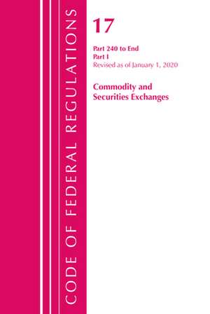 Code of Federal Regulations, Title 17 Commodity and Securities Exchanges 240-End, Revised as of April 1, 2020 de Office Of The Federal Register (U.S.)