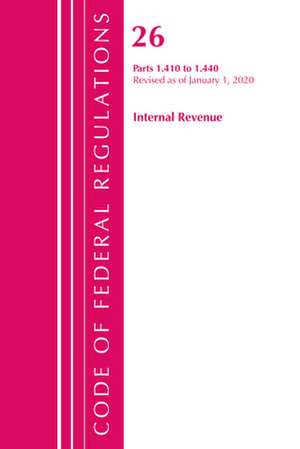 Code of Federal Regulations, Title 26 Internal Revenue 1.410-1.440, Revised as of April 1, 2020 de Office Of The Federal Register (U.S.)