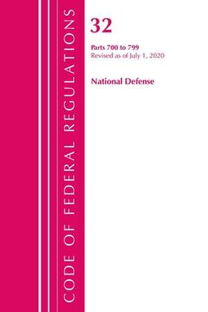 Code of Federal Regulations, Title 32 National Defense 700-799, Revised as of July 1, 2020 de Office Of The Federal Register (U.S.)