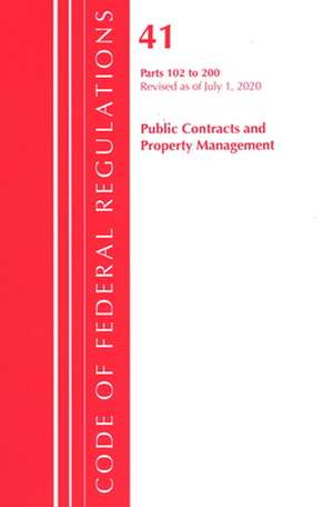 Code of Federal Regulations, Title 41 Public Contracts and Property Management 102-200, Revised as of July 1, 2020 de Office Of The Federal Register (U.S.)