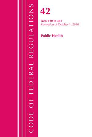 Code of Federal Regulations, Title 42 Public Health 430-481, Revised as of October 1, 2020 de Office Of The Federal Register (U.S.)