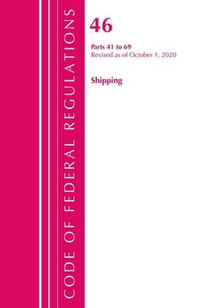 Code of Federal Regulations, Title 46 Shipping 41-69, Revised as of October 1, 2020 de Office Of The Federal Register (U.S.)