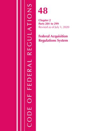 Code of Federal Regulations, Title 48 Federal Acquisition Regulations System Chapter 2 (201-299), Revised as of October 1, 2020 de Office Of The Federal Register (U.S.)