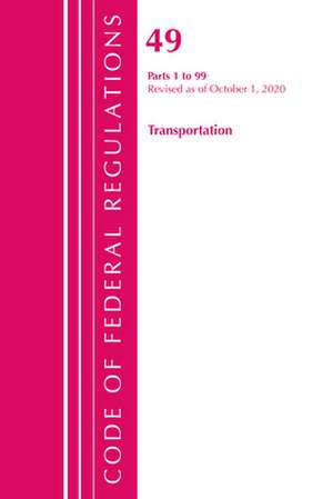 Code of Federal Regulations, Title 49 Transportation 1-99, Revised as of October 1, 2020 de Office Of The Federal Register (U.S.)