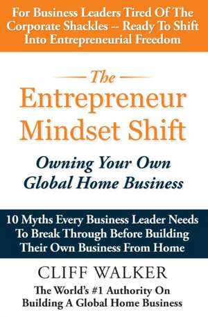 The Entrepreneur Mindset Shift: Owning Your Own Global Home Business