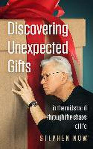 Discovering Unexpected Gifts de Stephen Now