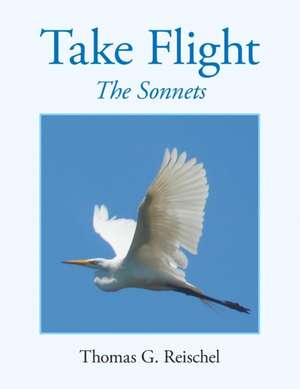 Take Flight de Thomas G Reischel