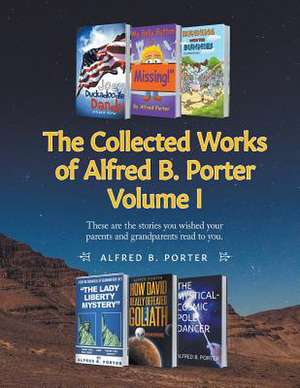 The Collected Works of Alfred B. Porter de Alfred B. Porter