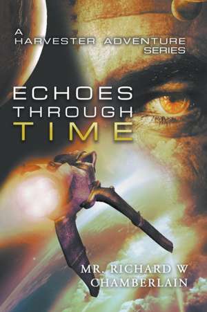 Echoes Through Time de Richard W. Chamberlain