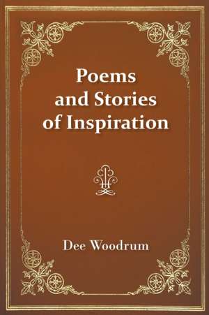 Poems and Stories of Inspiration de Dee Woodrum