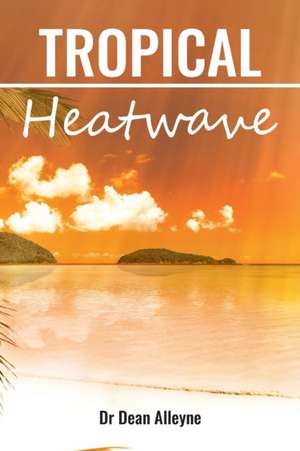 Tropical Heatwave de Dean Alleyne